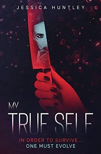 My True Self: A Gripping Psychological Thriller With A Twist (My ... Self Series Book 2)