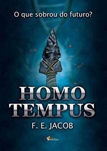 Homo tempus: O que sobrou do futuro? (Portuguese Edition)