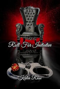 Roll For Initiative (Dungeons & Desires Book 1)