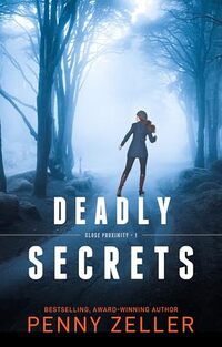 Deadly Secrets: Christian Romantic Suspense (Close Proximity Book 1)