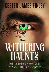 Withering Haunts (The Keeper Chronicles, Book 3) - Published on Sep, 2018