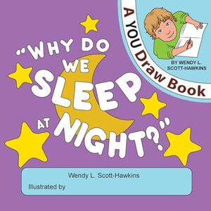 Why Do We Sleep At Night? (A YOU Draw Book)