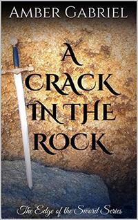 A Crack in the Rock: The Edge of the Sword Series