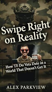 Swipe Right on Reality: How TF Do Vets Date in a World That Doesn’t Get It
