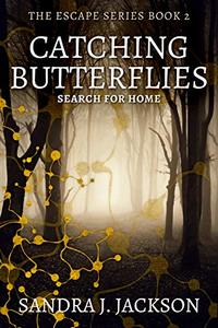 Catching Butterflies: Search For Home (The Escape Series Book 2) - Published on Jun, 2019