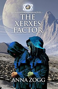 The Xerxes Factor: A Sci-Fi-Christian Romance (An Intergalaxia Novel Book 2)