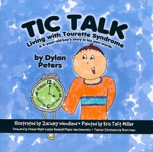 Tic Talk: Living with Tourette Syndrome: A 9-Year Old Boy's Story in His Own Words