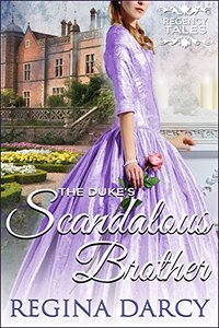 The dukeâ€™s scandalous brother (Regency Romance) (Regency Tales Book 17)