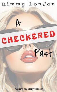 A Checkered Past: An un-put-downable cozy mystery thriller