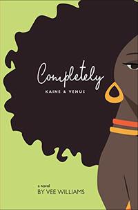 Completely Kaine & Venus: An African American Romance (International Three Book 1)