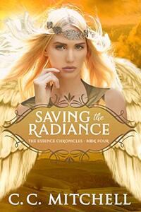 Saving the Radiance: The Essence Chronicles Book Four - Published on Nov, 2020