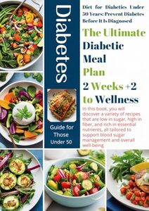 The Ultimate Diabetic Meal Plan 2 Weeks to Wellness Achieve Balanced Blood Sugar