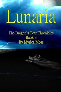 Lunaria: The Dragon's Tear Chronicles Book 3 - Published on Sep, 2022