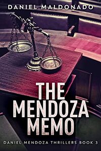 The Mendoza Memo (Daniel Mendoza Thrillers Book 3)