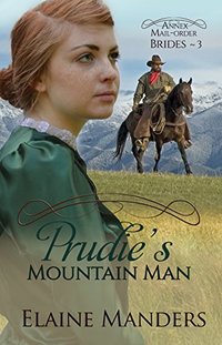 Prudie's Mountain Man (The Annex Mail-Order Brides Book 3) - Published on Jul, 2015