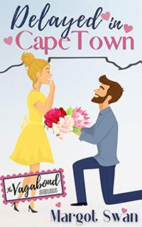 Delayed in Cape Town: The Vagabond Series Book 4 (Delayed in Love Series 2)