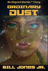 Ordinary Dust (Aligned Worldsâ„¢ Book 3)