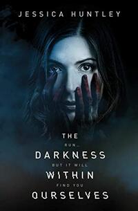 The Darkness Within Ourselves: A Terrifying Novel That Is Guaranteed To Keep You Awake At Night (The Darkness Series Book 1)