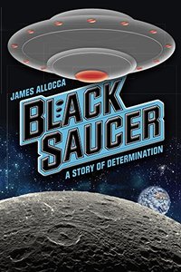 Black Saucer: A Story Of Determination