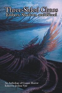 Three Sided Chaos - Embers, Shadows, and Blood: An Anthology of Cosmic Fiction