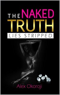 The Naked Truth: Lies Stripped...