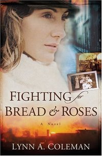 Fighting for Bread and Roses: A Novel