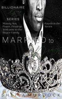 Married to Dray: An African American Black Billionaire Romance Suspense Urban Fiction Series: Billionaire Dray Royce Series #4