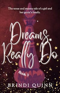 Dreams Really Do: The tense and steamy tale of a girl and her genieâ€™s family (Come True Book 3)