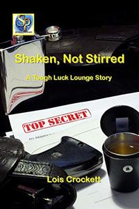 Shaken, Not Stirred: A Tough Luck Lounge Story