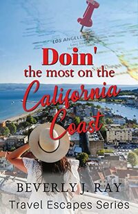 Doin' the most on the California Coast: Travel Escapes Series