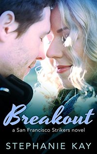 Breakout (San Francisco Strikers Book 1) - Published on Mar, 2017