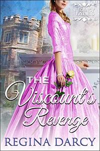 The Viscountâ€™s Revenge (Regency Tales Book 23)