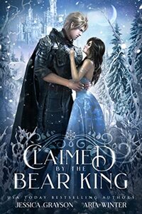 Claimed By The Bear King: A Snow Queen Retelling (Once Upon a Fairy Tale Romance Book 5)