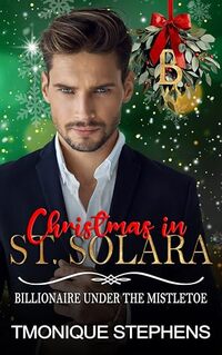 CHRISTMAS IN ST. SOLARA: BILLIONAIRE UNDER THE MISTLETOE