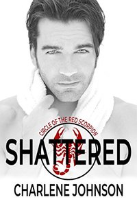 Shattered (Circle of the Red Scorpion Book 1)