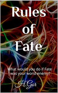 Rules of Fate: What would you do if Fate was your worst enemy?