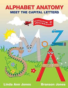 Alphabet Anatomy Coloring & Workbook: Meet the Capital Letters Coloring & Workbook - Published on Apr, 2014