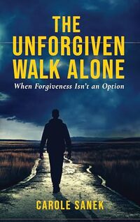 The Unforgiven Walk Alone: When Forgiveness Isn't an Option - Published on Apr, 2025