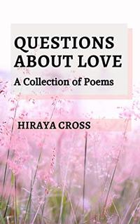 Questions About Love: A Collection of Poems (A Curious Life Book 2)