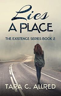 LIES A PLACE: BOOK TWO OF THE EXISTENCE SERIES