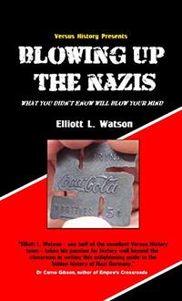 Blowing up the Nazis: What you didn't know will blow your mind