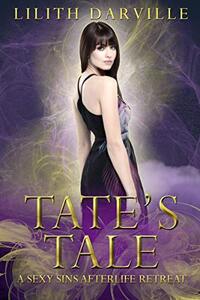 Tate's Tale: A fated mates shared love romance (Sexy Sins Afterlife Retreat Book 1) - Published on Dec, 2019