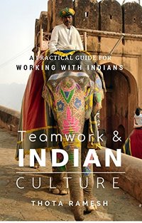 Teamwork & Indian Culture (Revised): A Practical Guide for Working with Indians