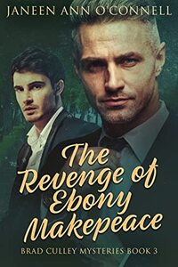 The Revenge of Ebony Makepeace (Brad Culley Mysteries Book 3)