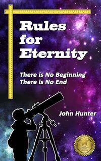 Rules for Eternity: There is No Beginning; There is No End