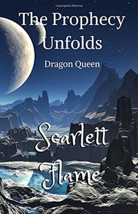 The Prophecy Unfolds: Dragon Queen (Volume 1) - Published on Nov, -0001