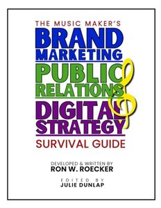 Music Maker's Brand Marketing, Public Relations & Digital Strategy Survival Guide 2025