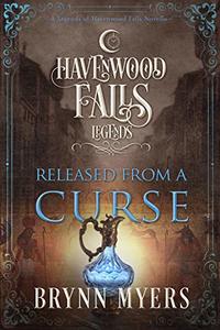 Released From a Curse: (A Legends of Havenwood Falls Novella)