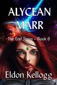 Alycean Marr (The End Times Book 6) - Published on Jul, 2023