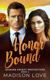 Honor Bound: Shining Knight Protectors Book 2: A Sweet, Christian, Second Chance Romantic Suspense (Shining Knight Protectors Series)